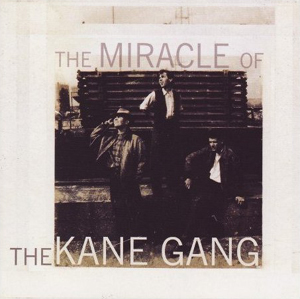 The Miracle Of The Kane Gang.jpg